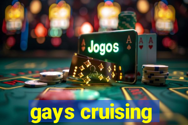 gays cruising